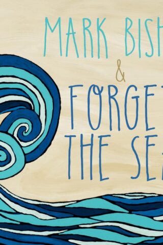 763467314720 Mark Bishop and Forget the Sea