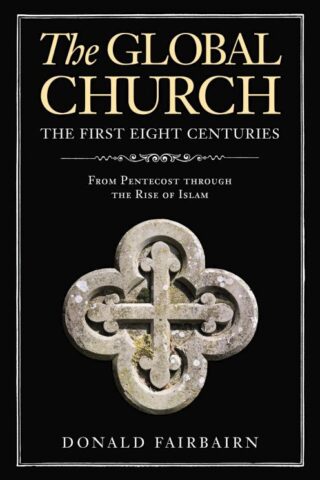 9780310097853 Global Church The First Eight Centuries