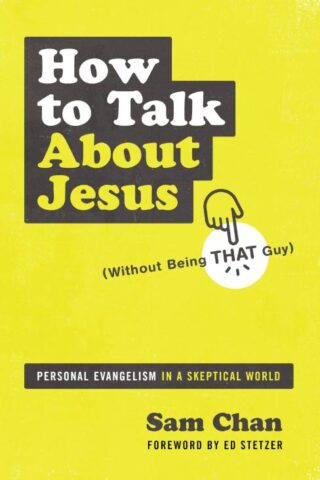 9780310112693 How To Talk About Jesus Without Being That Guy