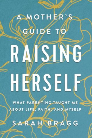 9780310361343 Mothers Guide To Raising Herself