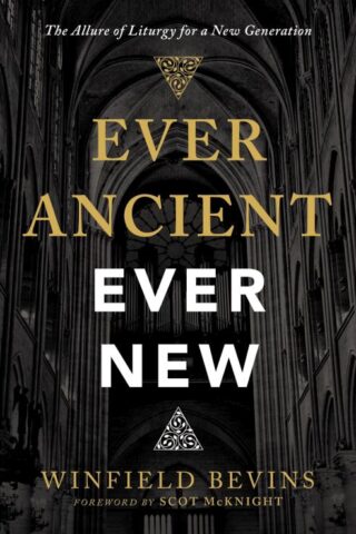9780310566137 Ever Ancient Ever New