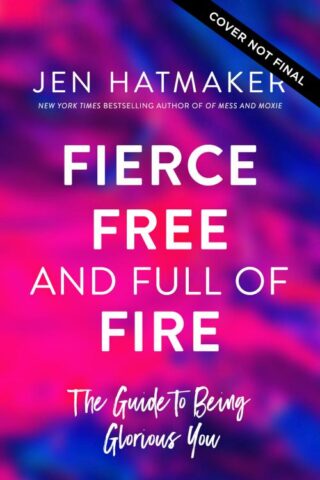 9780718088149 Fierce Free And Full Of Fire