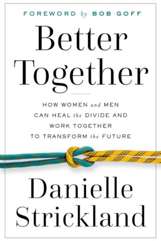 9780785230151 Better Together : How Women And Men Can Heal The Divide And Work Together T