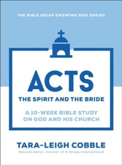 9780764243608 Acts : The Spirit And The Bride - A 10-Week Bible Study On God And His Chur
