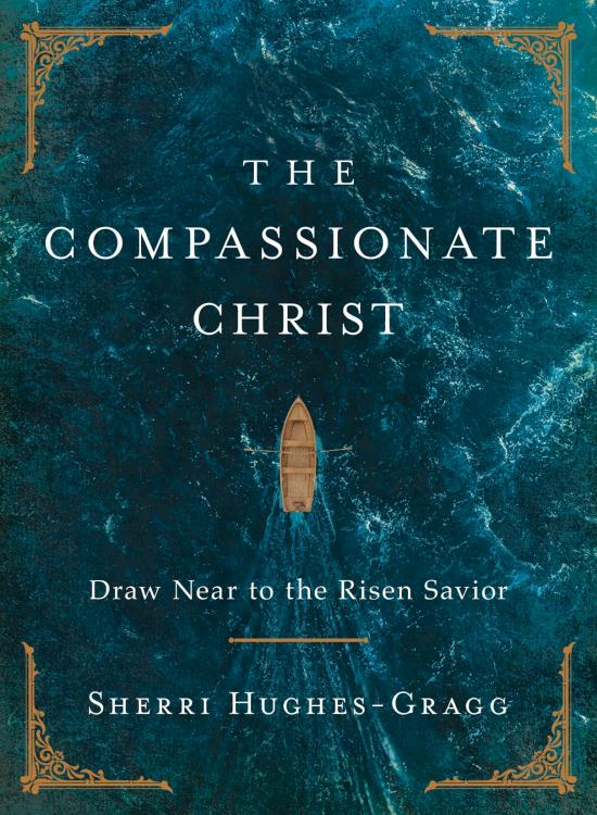 9781400253340 Compassionate Christ : Draw Near To The Risen Savior