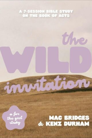 9780764246289 Wild Invitation : A 7-Session Bible Study On The Book Of Acts