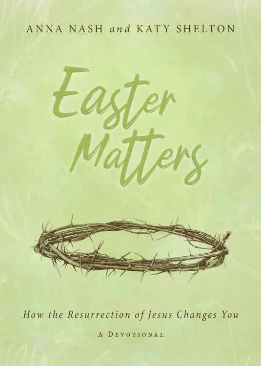 9781563095467 Easter Matters : How The Resurrection Of Jesus Changes You - A Devotional