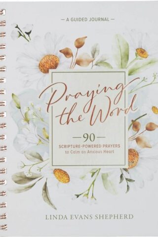 9798896781912 Praying the Word: 90 Scripture-Powered Prayers to Calm an Anxious Heart