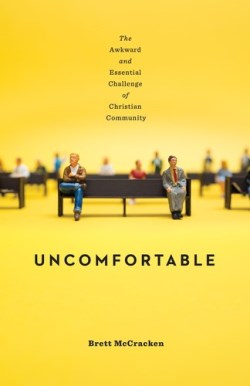 9781433554254 Uncomfortable : The Awkward And Essential Challenge Of Christian Community